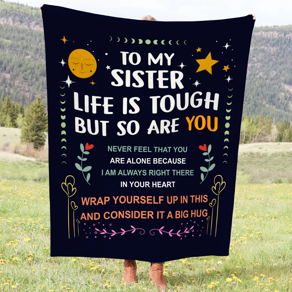 To My Sister, Life Is Tough But So Are You, Cozy Blanket