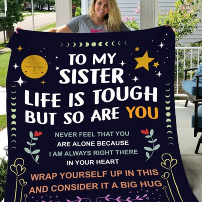 To My Sister, Life Is Tough But So Are You, Cozy Blanket